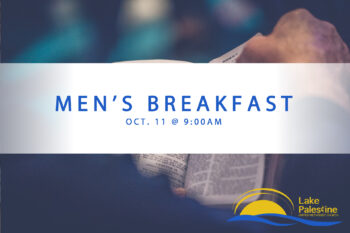 Oct. 11	Men’s Breakfast  @ 9:00am